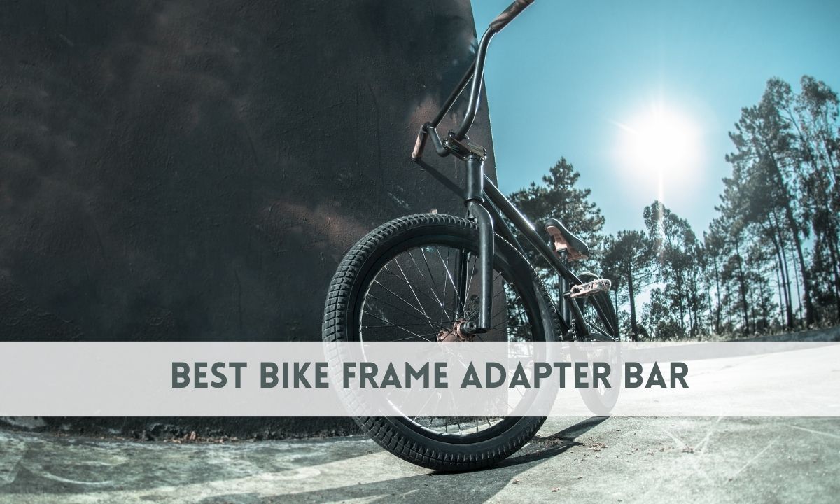 best Bike Frame Adapter Bar